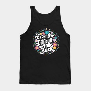 Expensive difficult and talks back. Mother day funny Tank Top